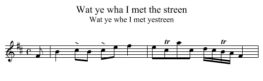 Wat ye wha I met the streen - staff notation