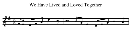 We Have Lived and Loved Together - staff notation