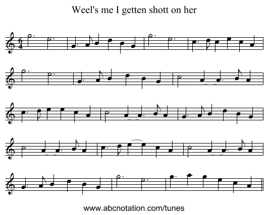 Weel's me I getten shott on her - staff notation