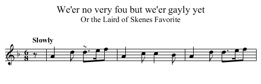 We'er no very fou but we'er gayly yet - staff notation