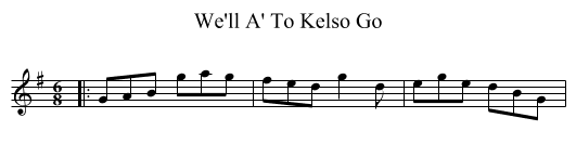 We'll A' To Kelso Go - staff notation