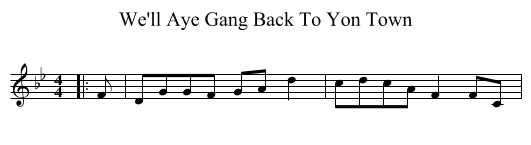 We'll Aye Gang Back To Yon Town - staff notation