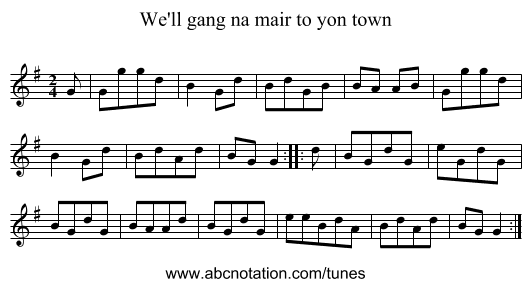 We'll gang na mair to yon town - staff notation