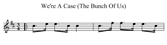 We're A Case (The Bunch Of Us) - staff notation