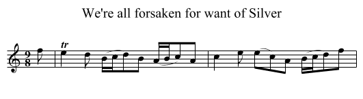 We're all forsaken for want of Silver - staff notation