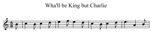 Wha'll be King but Charlie - staff notation