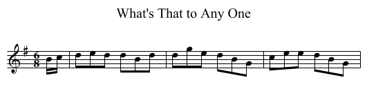 What's That to Any One - staff notation