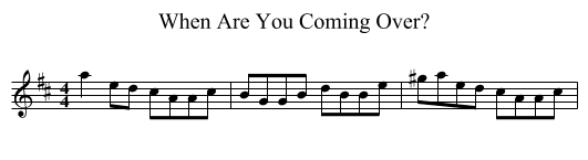 When Are You Coming Over? - staff notation