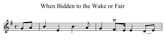 When Bidden to the Wake or Fair - staff notation