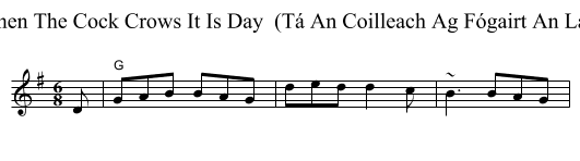 When The Cock Crows It Is Day  (Tá An Coilleach Ag Fógairt An Lae) - staff notation