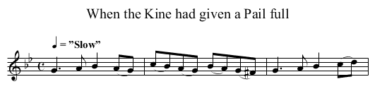 When the Kine had given a Pail full - staff notation