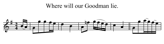 Where will our Goodman lie. - staff notation