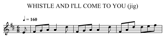 WHISTLE AND I'LL COME TO YOU (jig) - staff notation