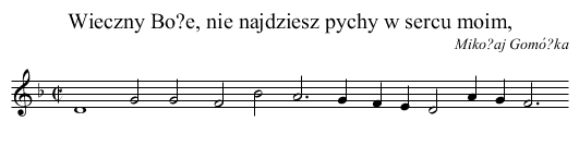 Wieczny Bo?e, nie najdziesz pychy w sercu moim, - staff notation