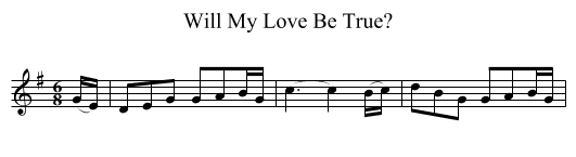 Will My Love Be True? - staff notation