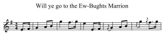 Will ye go to the Ew-Bughts Marrion - staff notation