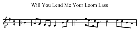 Will You Lend Me Your Loom Lass - staff notation