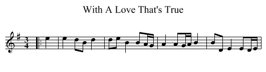 With A Love That's True - staff notation