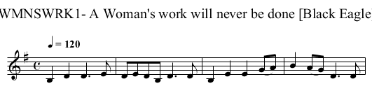 WMNSWRK1- A Woman's work will never be done [Black Eagle] - staff notation