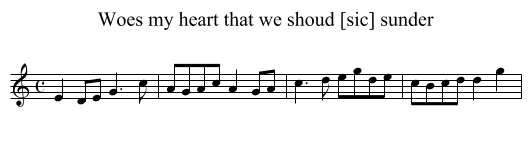 Woes my heart that we shoud [sic] sunder - staff notation