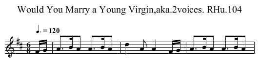 Would You Marry a Young Virgin,aka.2voices. RHu.104 - staff notation
