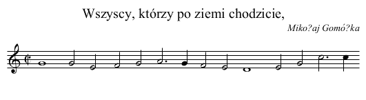 Wszyscy, którzy po ziemi chodzicie, - staff notation