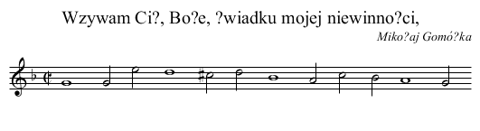 Wzywam Ci?, Bo?e, ?wiadku mojej niewinno?ci, - staff notation