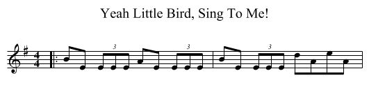 Yeah Little Bird, Sing To Me! - staff notation