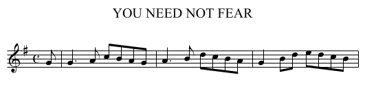 YOU NEED NOT FEAR - staff notation