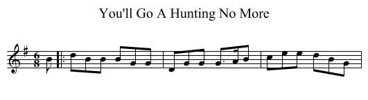 You'll Go A Hunting No More - staff notation