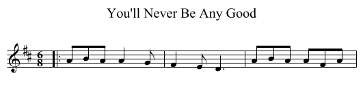 You'll Never Be Any Good - staff notation