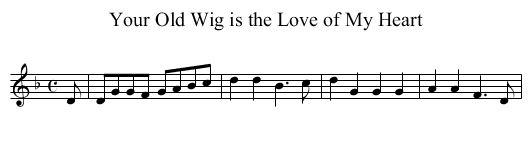 Your Old Wig is the Love of My Heart - staff notation