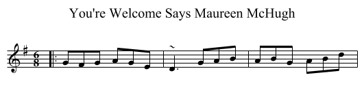 You're Welcome Says Maureen McHugh - staff notation